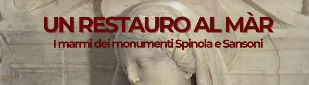 Un restauro al Màr: i marmi dei monumenti Spinola e Sansoni — Savona, 13 aprile e 3 maggio